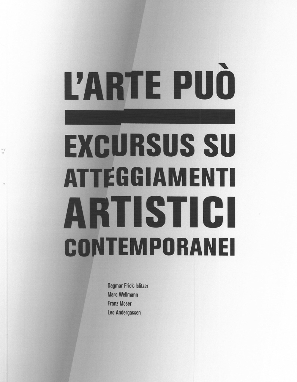 L'arte può. Excursus su atteggiamenti artistici contemporanei
