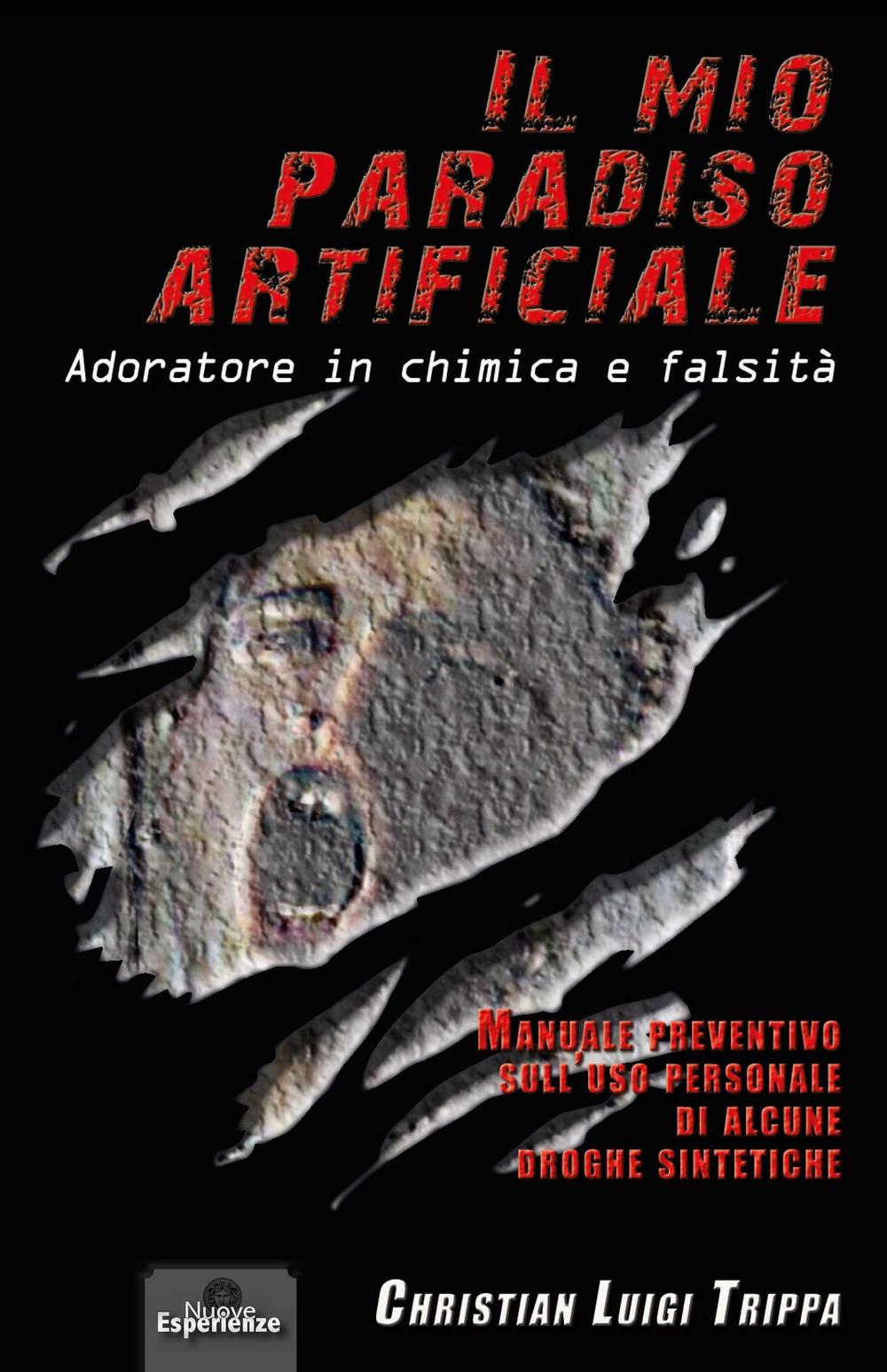 Il mio paradiso artificiale. Adoratore in chimica e falsità