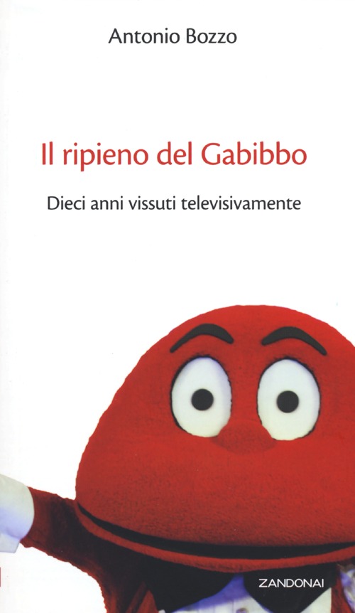 Il ripieno del Gabibbo. Dieci anni vissuti televisivamente