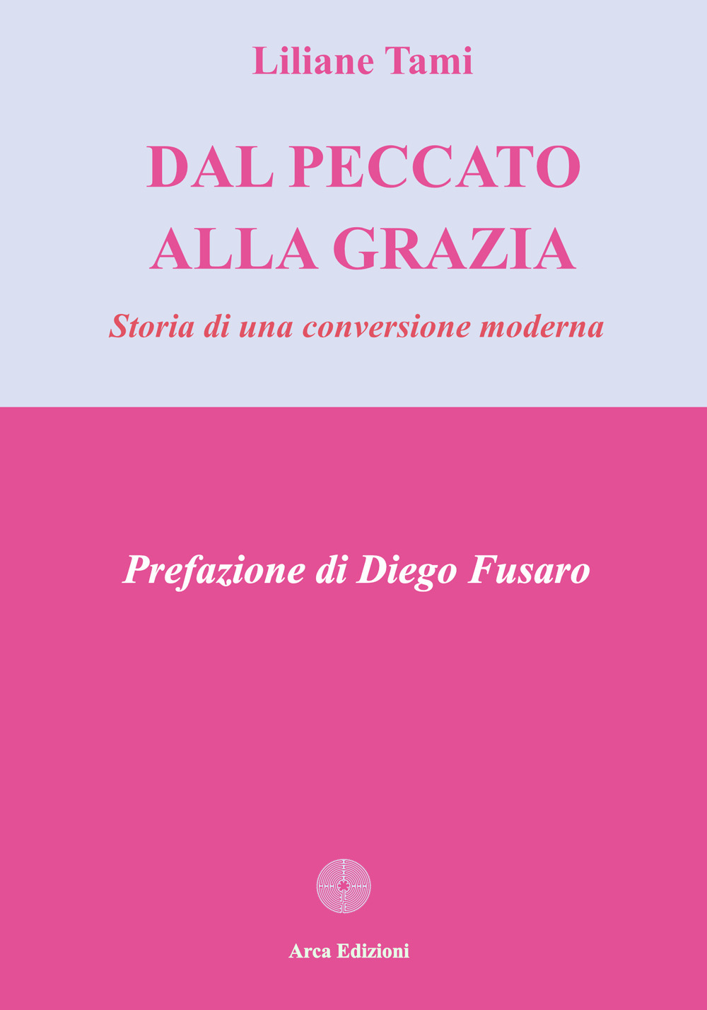 Dal peccato alla grazia. Storia di una conversione moderna