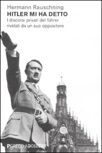 Hitler mi ha detto. I discorsi privati del Führer...
