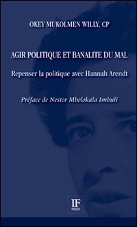 Agir politique et banalité du mal. Repenser la politique avec Hannah Arendt