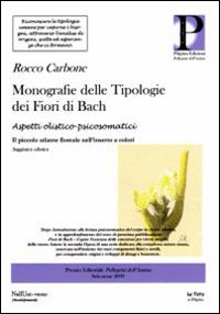 Monografie delle tipologie dei fiori di Bach. Aspetti olistico-psicosomatico
