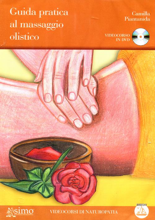 Guida pratica al massaggio olistico. DVD