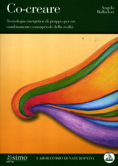 Co-creare. Tecnologia energetica di gruppo per un cambiamento consapevole della realtà