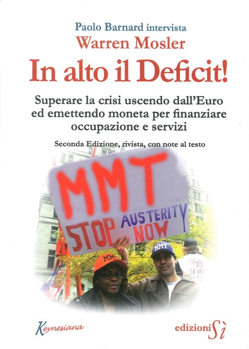 In alto il deficit! Superare la crisi uscendo dall'Euro ed emettendo moneta per finanziare occupazione e servizi