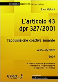 L'articolo 43 DPR 327/2001. L'acquisizione coattiva sanante