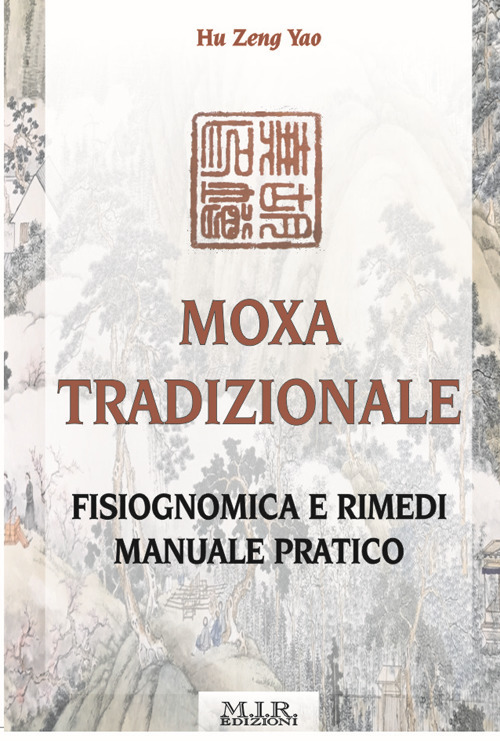 Moxa tradizionale. Fisiognomica e rimedi. Manuale pratico