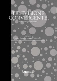 Televisione convergente. La tv oltre il piccolo schermo
