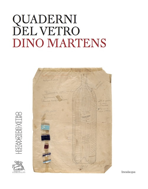 Dino Martens. Quaderni del vetro