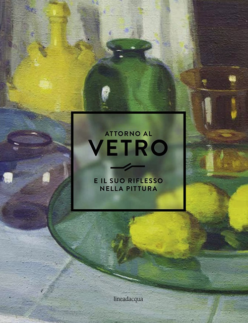 Attorno al vetro e il suo riflesso nella pittura