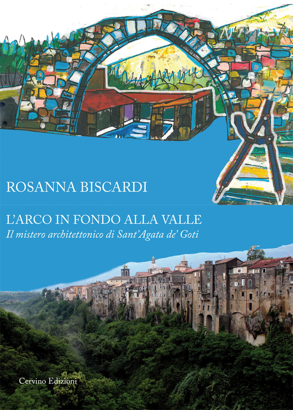 L'arco in fondo alla valle. Il mistero architettonico di Sant'Agata de' Goti