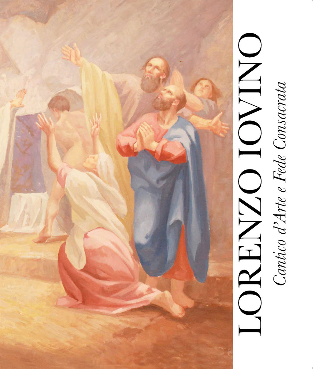 Lorenzo Iovino. Cantico d'arte e fede consacrata
