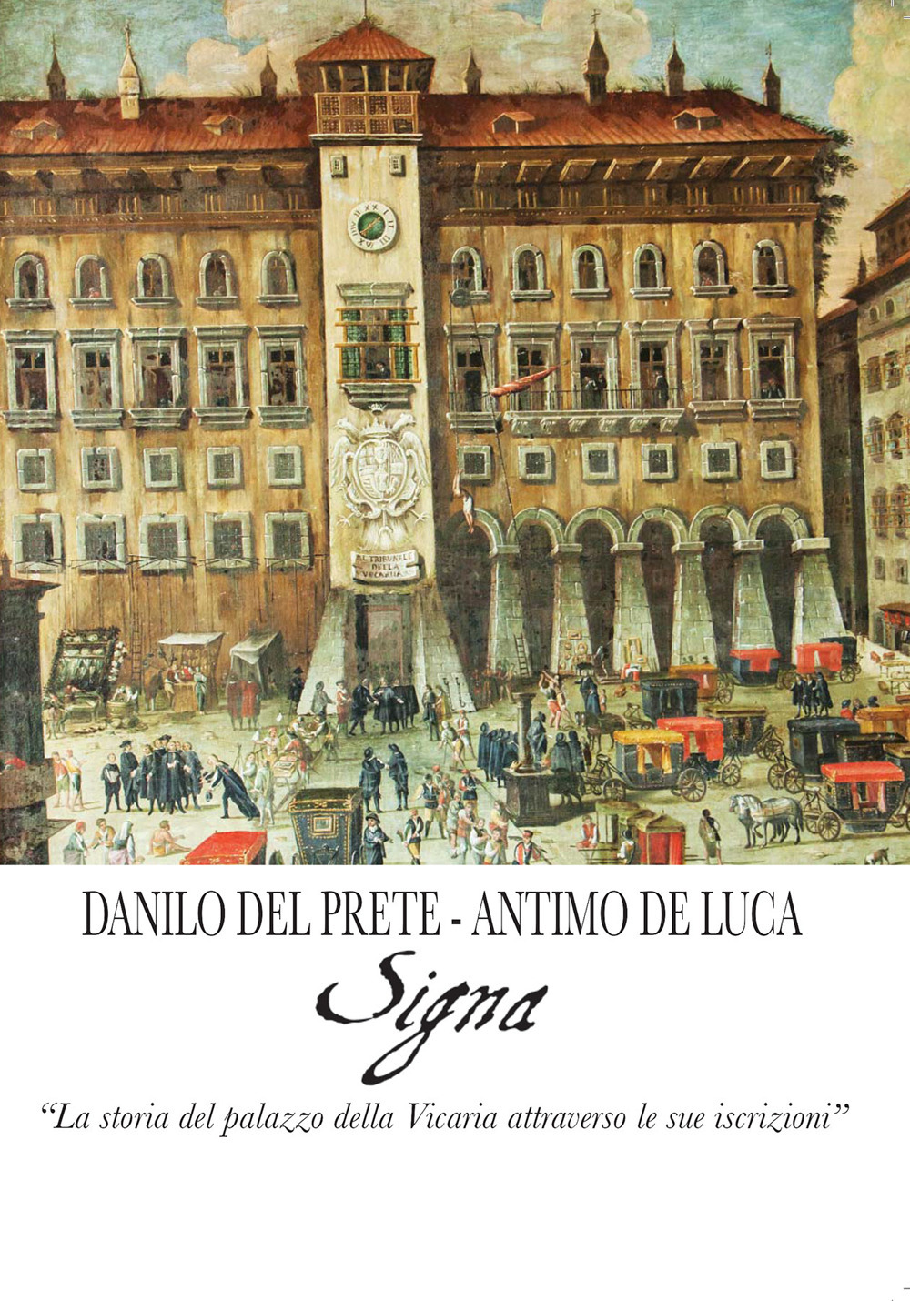 Signa. «La storia del palazzo della Vicaria attraverso le sue iscrizioni»