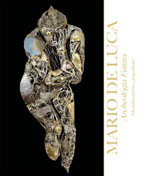 Mario De Luca. Archeologia futura. Modalità del fare progettuale