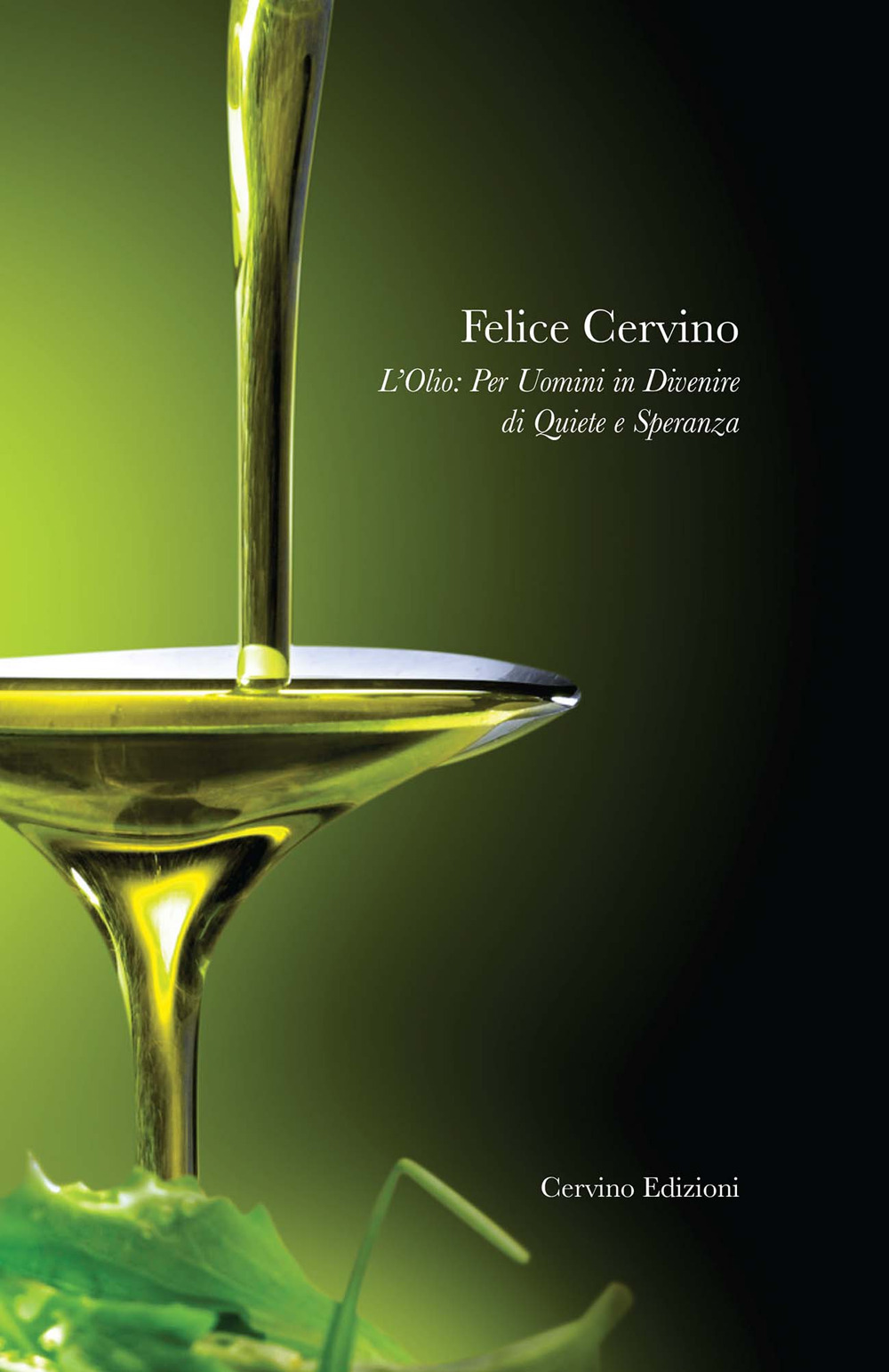 L'olio. Per uomini in divenire di quiete e speranza