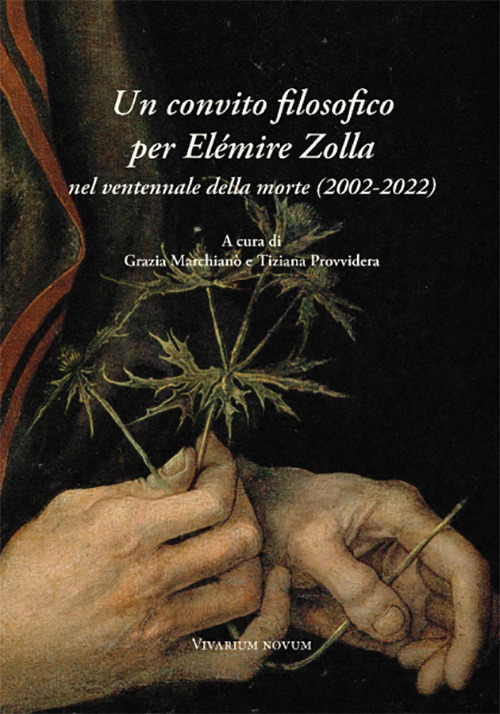 Un convito filosofico per Elémire Zolla nel ventennale della morte (2002-2022). Atti del Convegno internazionale (27-29 maggio 2022)