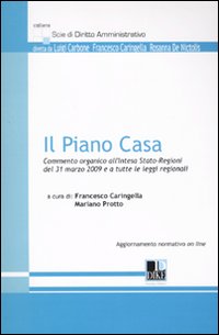 Il piano casa. Commento organico all'intesa Stato-Regioni del 31 marzo 2009 e a tutte le leggi regionali