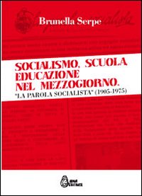 Socialismo, scuola, educazione nel Mezzogiorno. «La parola socialista» (1905-1975)