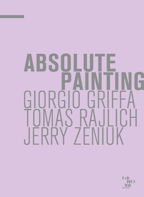 Absolute painting. Giorgio Griffa, Tomas Rajlich, Jerry Zeniuk