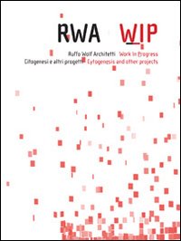 Rwa-wip. Ruffo Wolf architetti. Work in progress