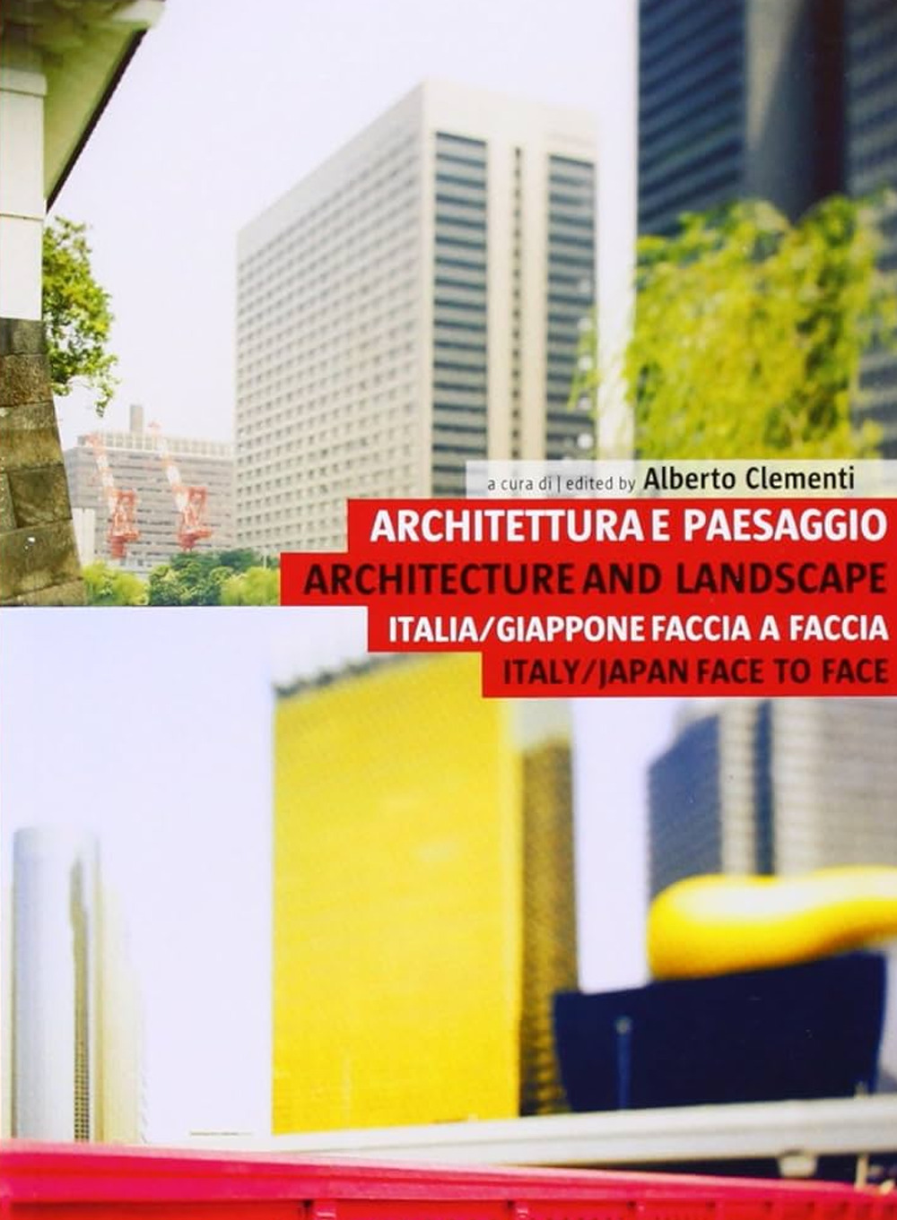 Architettura e paesaggio. Italia-Giappone faccia a faccia-Architecture and landscape. Italy-Japan face to face