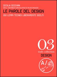 Le parole del design. 150 lemmi tecnici liberamente scelti