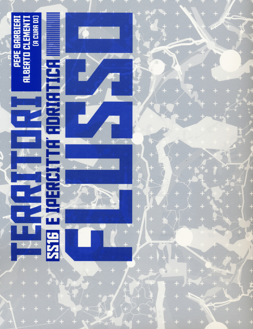 Territori flusso. SS 16 e ipercittà adriatica