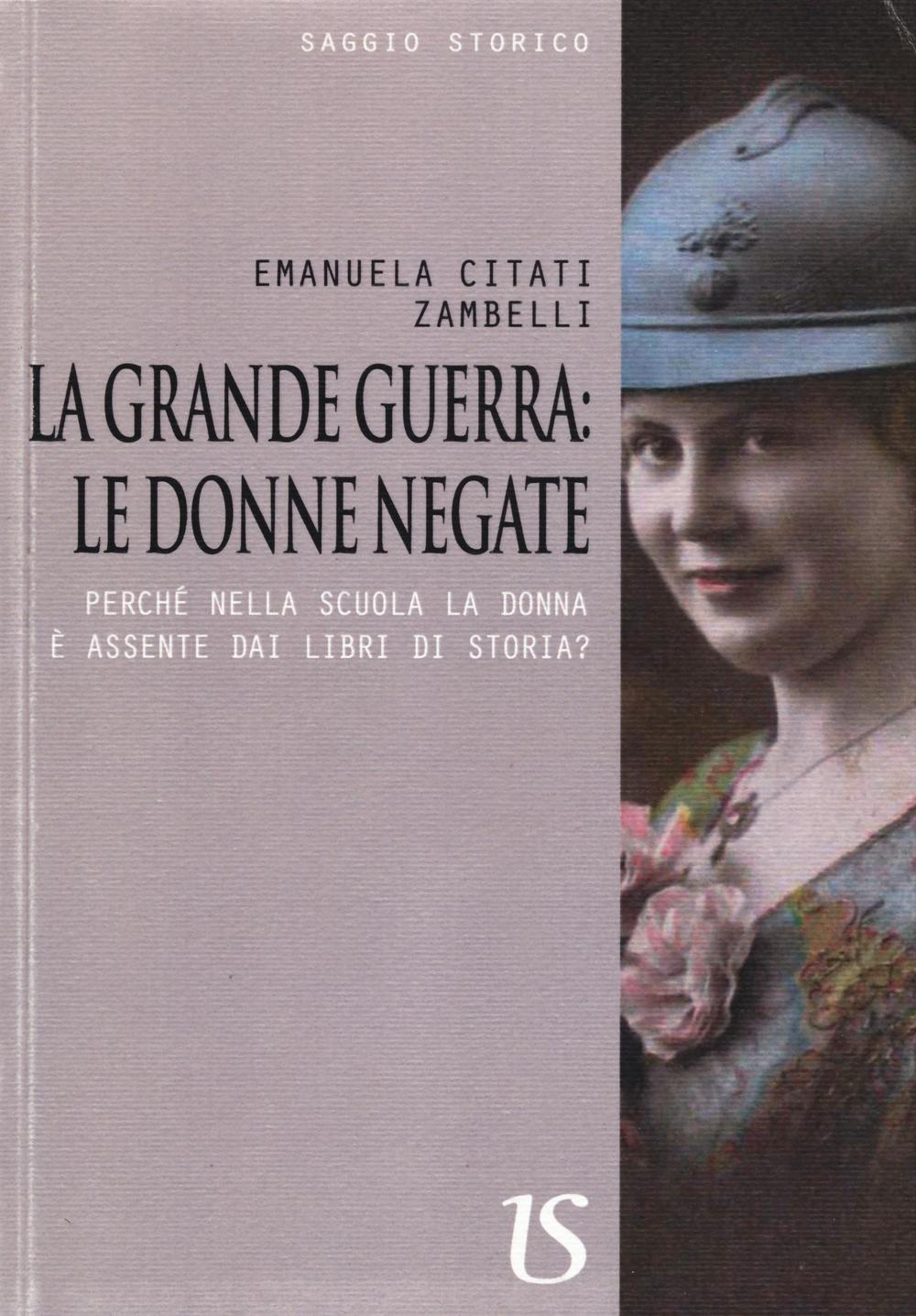 La Grande Guerra. Le donne negate. Perché nella scuola la donna è assente dai libri di storia?