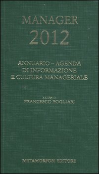 Agenda del manager 2012. Annuario di informazione e cultura manageriale