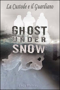 Ghost under snow. La custode e il guardiano. Vol. 7