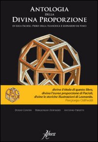 Antologia della divina proporzione di Luca Pacioli, Piero della Francesca e Leonardo da Vinci