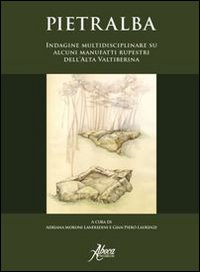 Pietralba. Indagine multidisciplinare su alcuni manufatti rupestri dell'alta Valtiberina