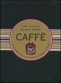 Caffè. Piccola guida alla bevanda stimolante più diffusa nel mondo