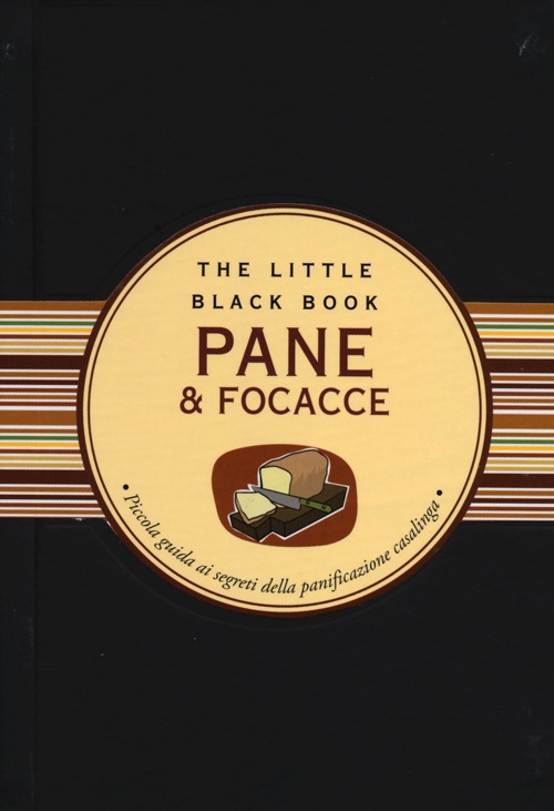 Pane & focacce. Piccola guida ai segreti della panificazione casalinga