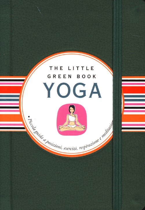 Yoga. Piccola guida a posizioni, esercizi, respirazione e meditazione