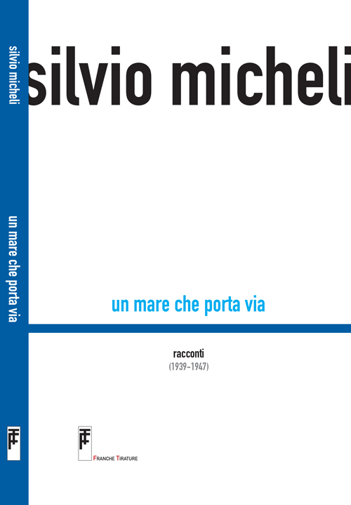 Un mare che porta via. Racconti (1939-1947)