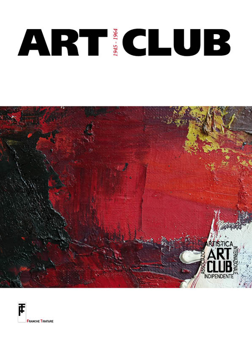 Art club (1945-1964). Catalogo della mostra (Forte dei Marmi, 23 maggio-20 luglio 2014)