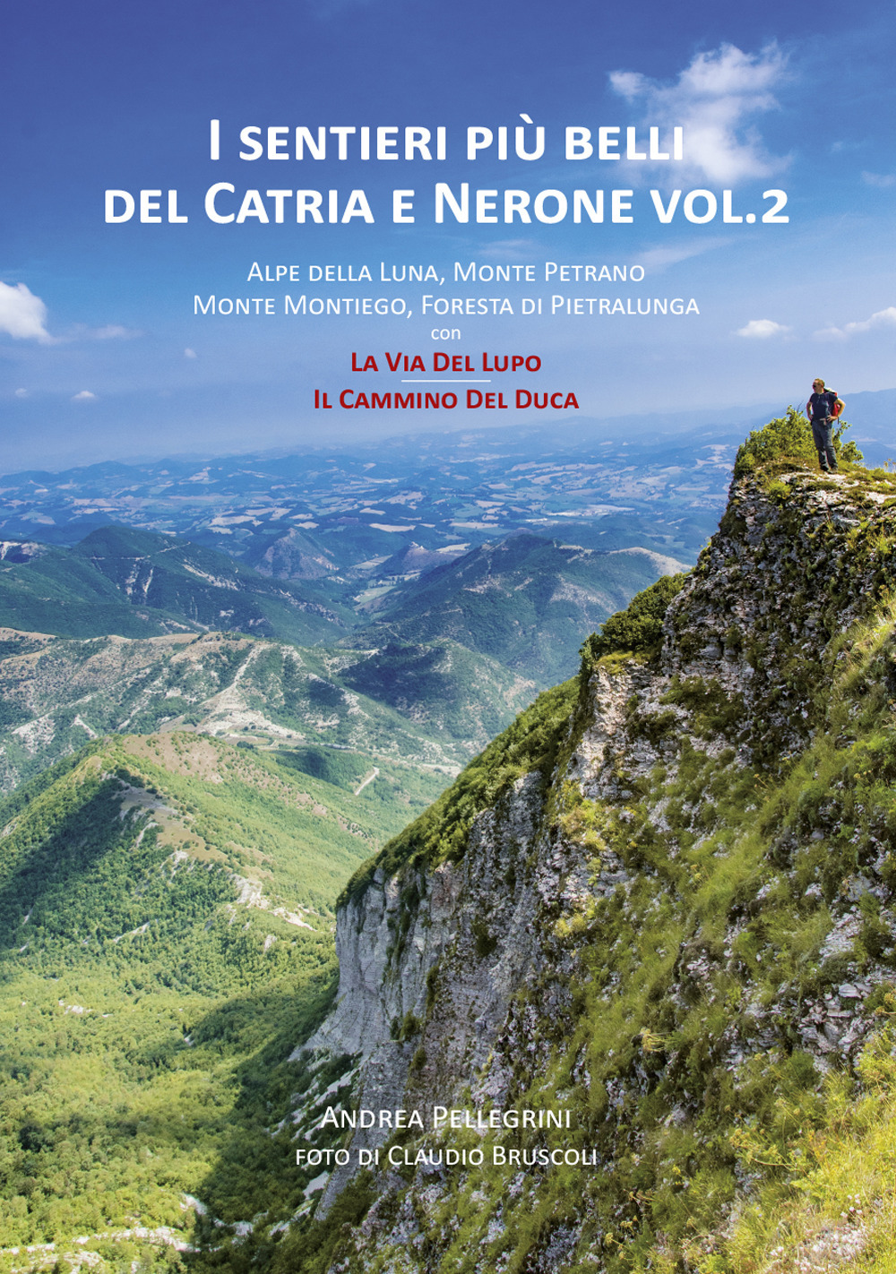 I sentieri più belli del Catria e Nerone. Alpe della Luna, Monte Petrano, Monte Montiego, Foresta di Pietralunga, con La Via del Lupo e il Cammino del Duca. Vol. 2