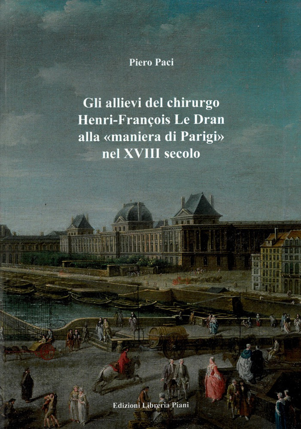 Gli allievi del chirurgo Henri-François Le Dran alla «maniera di Parigi» nel XVIII secolo