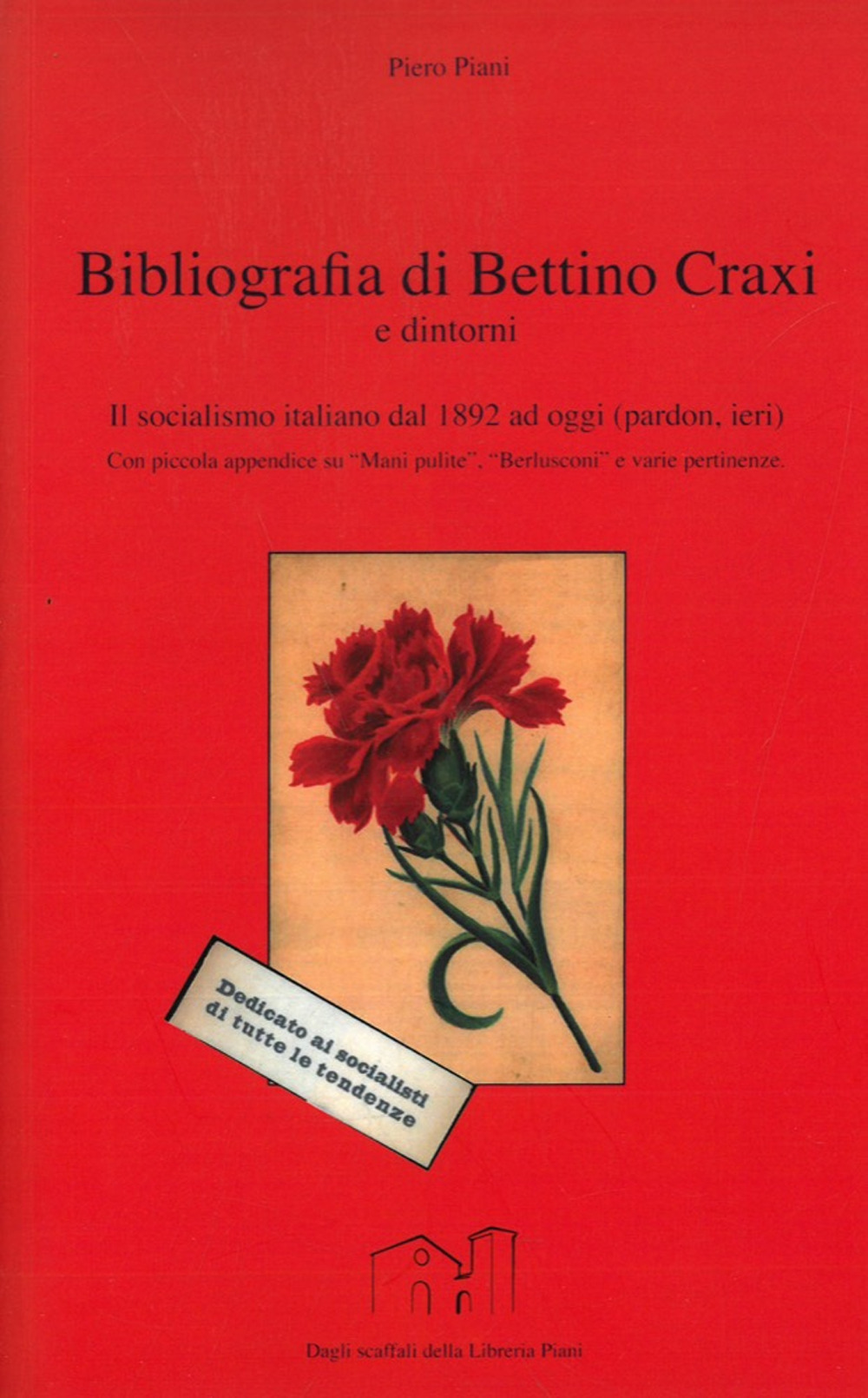 Bibliografia di Bettino Craxi e dintorni. Il socialismo italiano dal 1892 ad oggi (pardon, ieri)