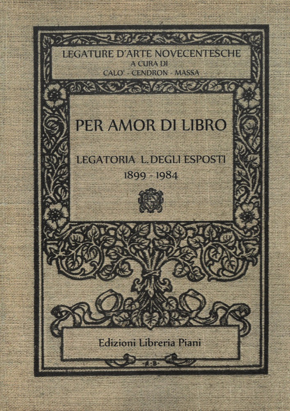 Per amor di libro. Legatoria L. Degli Esposti 1899-1984