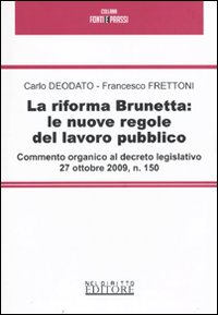 La riforma Brunetta: le nuove regole del lavoro pubblico. Commento organico al decreto legislativo 27 ottobre 2009, n. 150