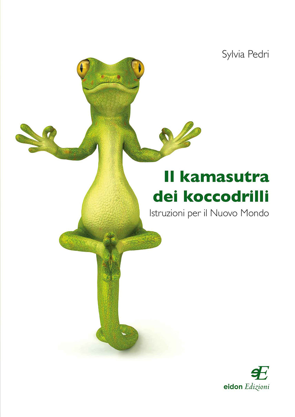 Il kamasutra dei koccodrilli. Istruzioni per il nuovo mondo