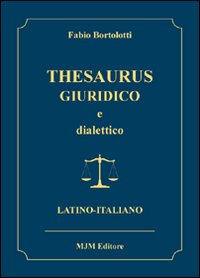 Thesaurus giuridico e dialettico (latino-italiano)