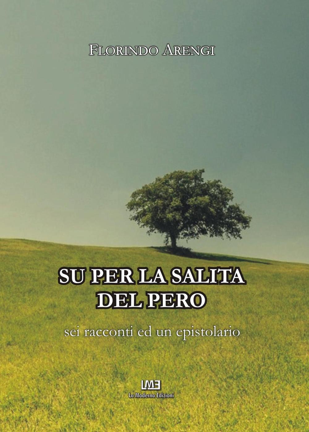 Su per la salita del pero. Sei racconti ed un epistolario