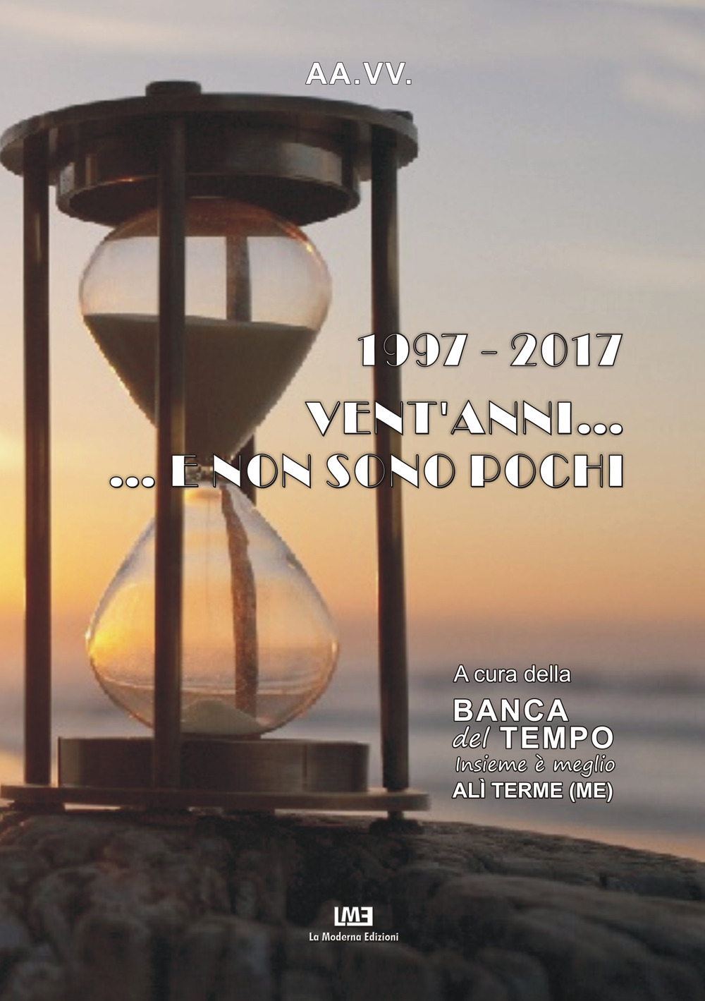 1997-2017. Vent'anni... e non sono pochi. Atti del Convegno (Alì Terme, 1 luglio 2017)