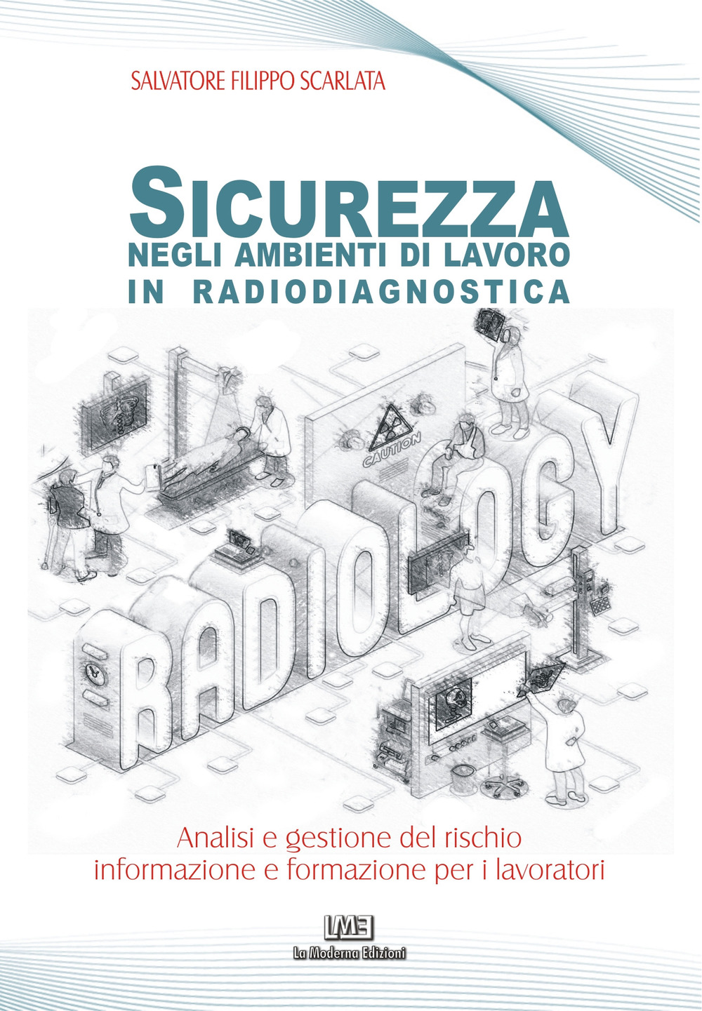 Sicurezza negli ambienti di lavoro in radiodiagnostica. Analisi e gestione del rischio informazione e formazione per i lavoratori