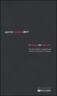 Agenda filosofica 2011. L'anima dei filosofi