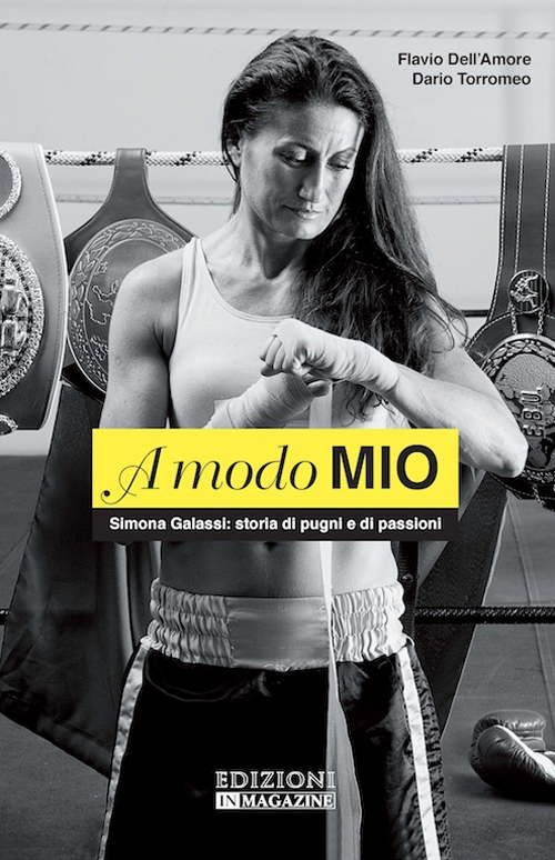 A modo mio. Simona Galassi: storia di pugni e passioni